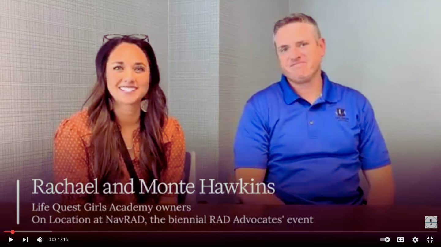 Rachael and Monte Hawkins, owners of Life Quest Girls Academy, share how they came to see reactive attachment disorder from a parent’s perspective in an on-location interview at NavRAD, RAD Advocates' biennial experience for those parenting children with RAD.